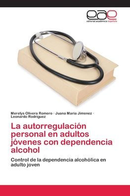 La autorregulación personal en adultos jóvenes con dependencia alcohol