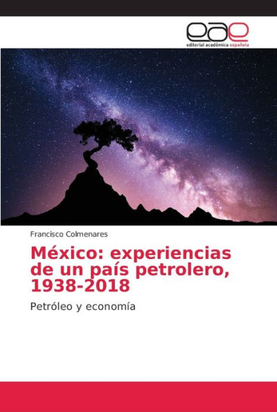 México: experiencias de un país petrolero, 1938-2018