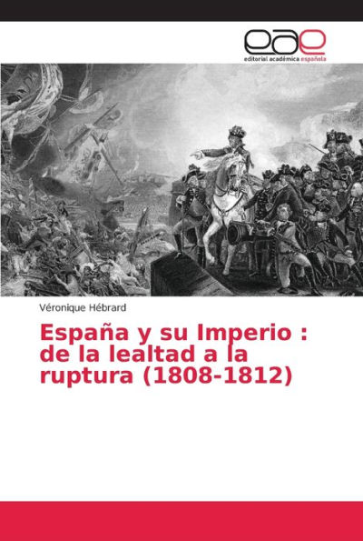 España y su Imperio: de la lealtad a la ruptura (1808-1812)