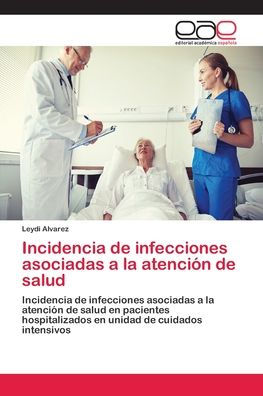 Incidencia de infecciones asociadas a la atención de salud