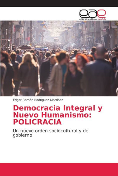 Democracia Integral y Nuevo Humanismo: POLICRACIA