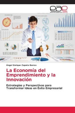 La Economï¿½a del Emprendimiento y la Innovaciï¿½n