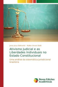 Title: Ativismo Judicial e as Liberdades Individuais no Estado Constitucional, Author: Jonas Jesus Belmonte
