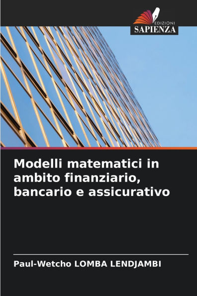 Modelli matematici in ambito finanziario, bancario e assicurativo