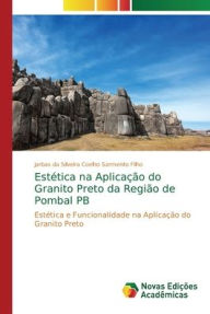 Title: Estética na Aplicação do Granito Preto da Região de Pombal PB, Author: Jarba da Silveira Coelho Sarmento Filho