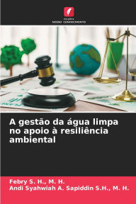 Title: A gestÃ¯Â¿Â½o da Ã¯Â¿Â½gua limpa no apoio Ã¯Â¿Â½ resiliÃ¯Â¿Â½ncia ambiental, Author: Febry S H M H