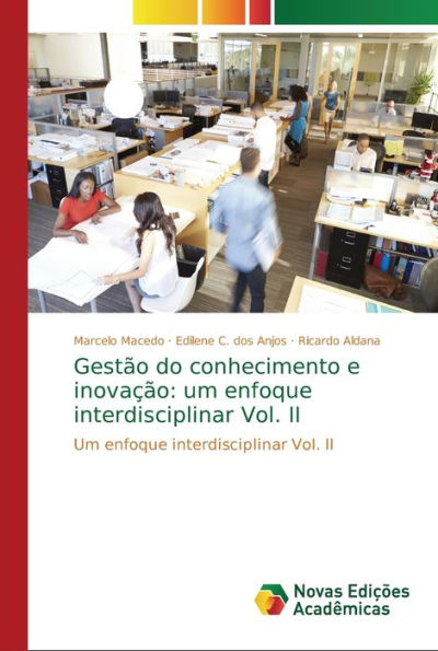 Gestão do conhecimento e inovação: um enfoque interdisciplinar Vol. II