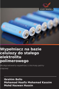 Title: Wypelniacz na bazie celulozy do stalego elektrolitu polimerowego, Author: Ibrahim Bello
