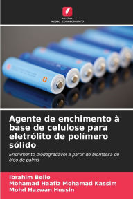 Title: Agente de enchimento Ã¯Â¿Â½ base de celulose para eletrÃ¯Â¿Â½lito de polÃ¯Â¿Â½mero sÃ¯Â¿Â½lido, Author: Ibrahim Bello