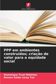 Title: PPP em ambientes construÃ¯Â¿Â½dos; criaÃ¯Â¿Â½Ã¯Â¿Â½o de valor para a equidade social, Author: Dominique Trual Molintas