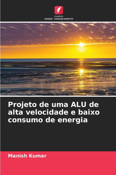 Projeto de uma ALU de alta velocidade e baixo consumo de energia
