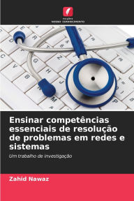 Title: Ensinar competÃ¯Â¿Â½ncias essenciais de resoluÃ¯Â¿Â½Ã¯Â¿Â½o de problemas em redes e sistemas, Author: Zahid Nawaz