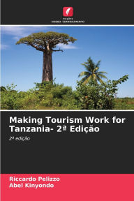 Title: Making Tourism Work for Tanzania- 2a EdiÃ¯Â¿Â½Ã¯Â¿Â½o, Author: Riccardo Pelizzo