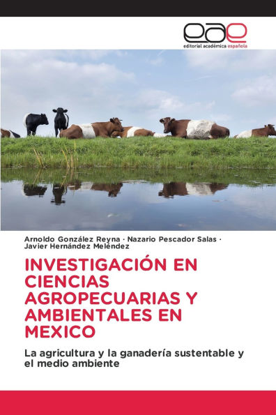 Investigaciï¿½n En Ciencias Agropecuarias Y Ambientales En Mexico