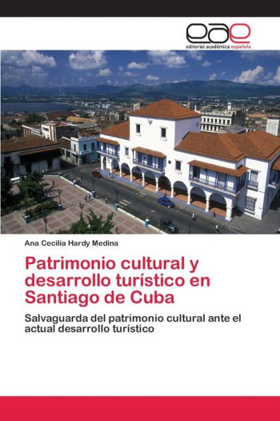 Patrimonio cultural y desarrollo turístico en Santiago de Cuba