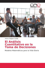 Title: El Análisis Cuantitativo en la Toma de Decisiones, Author: Héctor Delgado Castillo