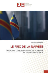 Title: Le Prix de la Naivete, Author: Anthony Birindwa