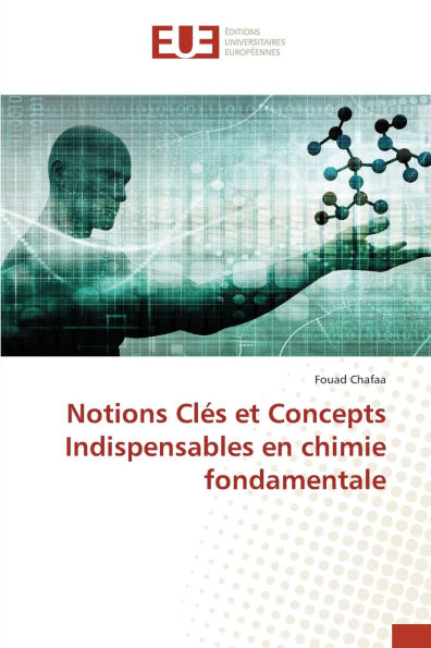 Notions Clï¿½s et Concepts Indispensables en chimie fondamentale