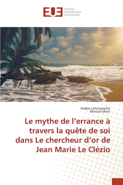 Le mythe de l'errance ï¿½ travers la quï¿½te de soi dans Le chercheur d'or de Jean Marie Le Clï¿½zio