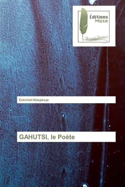 GAHUTSI, le Poète