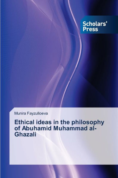Ethical ideas in the philosophy of Abuhamid Muhammad al-Ghazali