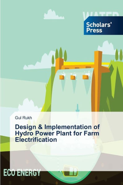 Design & Implementation of Hydro Power Plant for Farm Electrification