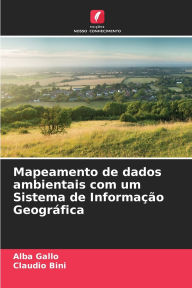 Title: Mapeamento de dados ambientais com um Sistema de InformaÃ¯Â¿Â½Ã¯Â¿Â½o GeogrÃ¯Â¿Â½fica, Author: Alba Gallo