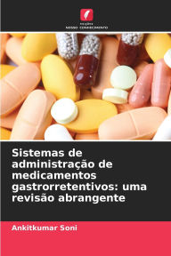 Title: Sistemas de administraÃ¯Â¿Â½Ã¯Â¿Â½o de medicamentos gastrorretentivos: uma revisÃ¯Â¿Â½o abrangente, Author: Ankitkumar Soni