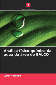 Title: AnÃ¯Â¿Â½lise fÃ¯Â¿Â½sico-quÃ¯Â¿Â½mica da Ã¯Â¿Â½gua da Ã¯Â¿Â½rea de BALCO, Author: Jyoti Rathore