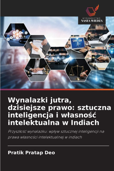 Wynalazki jutra, dzisiejsze prawo: sztuczna inteligencja i wlasnośc intelektualna w Indiach