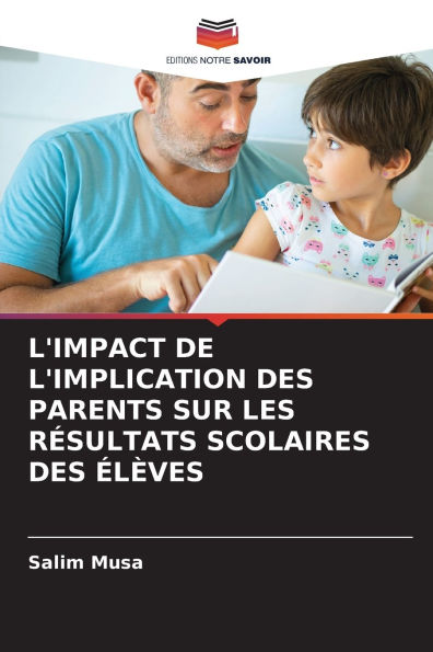 L'Impact de l'Implication Des Parents Sur Les R�sultats Scolaires Des �l�ves