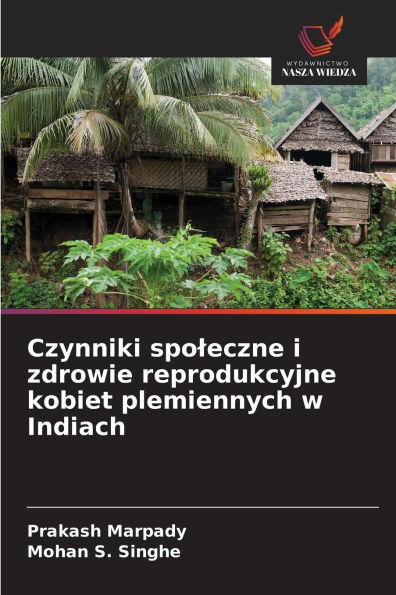 Czynniki spoleczne i zdrowie reprodukcyjne kobiet plemiennych w Indiach