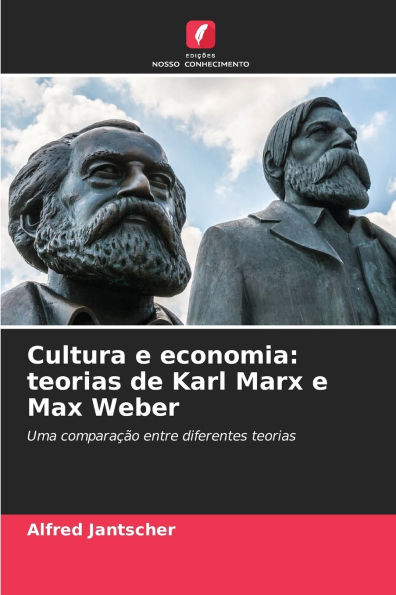 Cultura e economia: teorias de Karl Marx e Max Weber