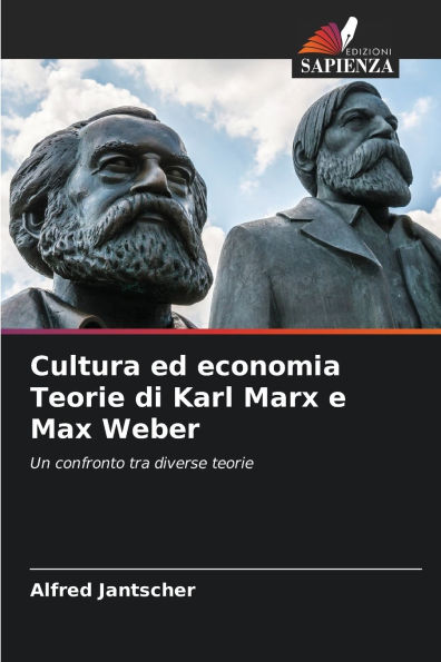 Cultura ed economia Teorie di Karl Marx e Max Weber