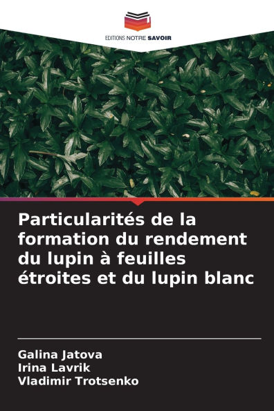 ParticularitÃ¯Â¿Â½s de la formation du rendement du lupin Ã¯Â¿Â½ feuilles Ã¯Â¿Â½troites et du lupin blanc