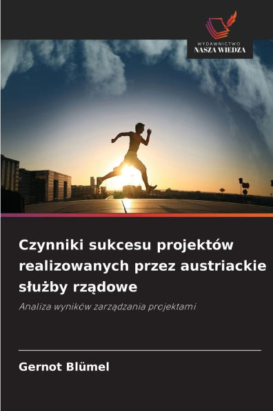 Czynniki sukcesu projektÃ¯Â¿Â½w realizowanych przez austriackie slużby rządowe