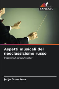 Title: Aspetti musicali del neoclassicismo russo, Author: Julija Domaseva