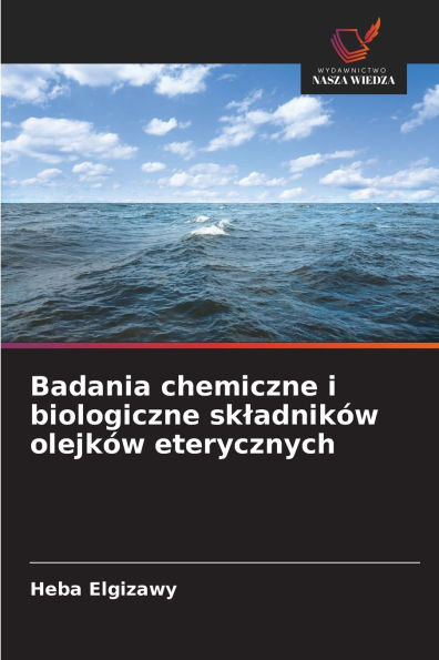 Badania chemiczne i biologiczne skladnikÃ¯Â¿Â½w olejkÃ¯Â¿Â½w eterycznych