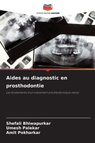 Title: Aides au diagnostic en prosthodontie, Author: Shefali Bhiwapurkar