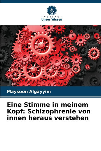Eine Stimme in meinem Kopf: Schizophrenie von innen heraus verstehen