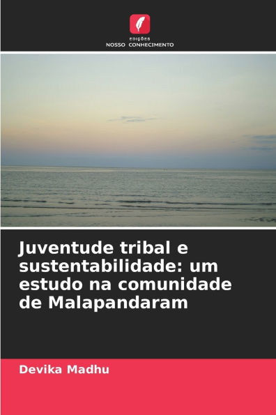 Juventude tribal e sustentabilidade: um estudo na comunidade de Malapandaram
