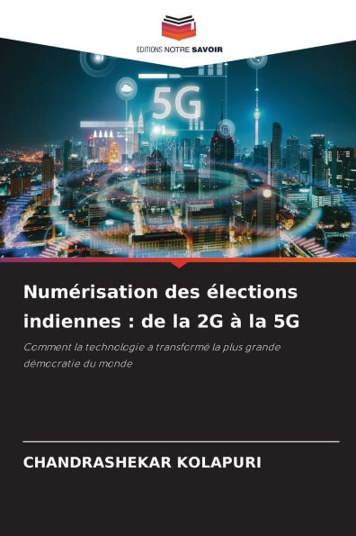 NumÃ¯Â¿Â½risation des Ã¯Â¿Â½lections indiennes: de la 2G Ã¯Â¿Â½ la 5G