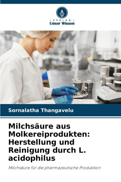Milchs�ure aus Molkereiprodukten: Herstellung und Reinigung durch L. acidophilus