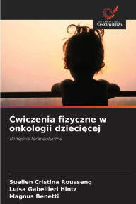 Title: Ćwiczenia fizyczne w onkologii dziecięcej, Author: Suellen Cristina Roussenq