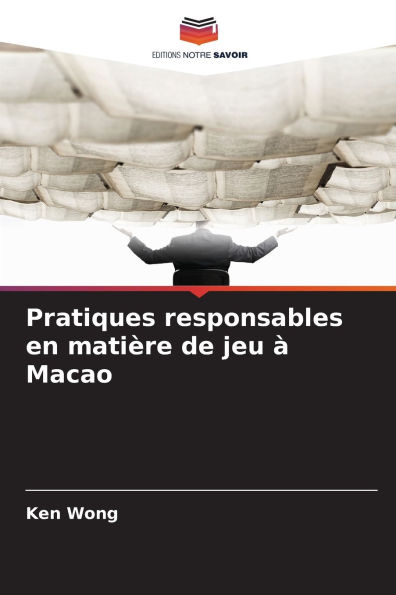 Pratiques responsables en matiÃ¯Â¿Â½re de jeu Ã¯Â¿Â½ Macao
