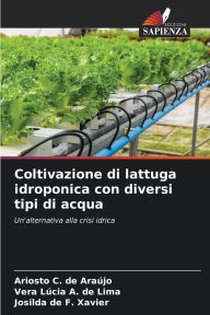 Title: Coltivazione di lattuga idroponica con diversi tipi di acqua, Author: Ariosto C de Araïjo