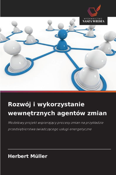 RozwÃ¯Â¿Â½j i wykorzystanie wewnętrznych agentÃ¯Â¿Â½w zmian