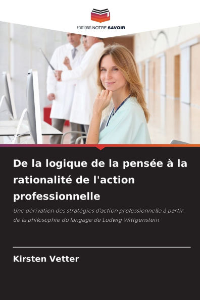 De la logique de la pensÃ¯Â¿Â½e Ã¯Â¿Â½ la rationalitÃ¯Â¿Â½ de l'action professionnelle