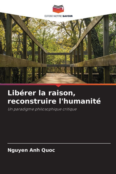 LibÃ¯Â¿Â½rer la raison, reconstruire l'humanitÃ¯Â¿Â½