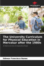 The University Curriculum for Physical Education in Mercosur after the 1980s